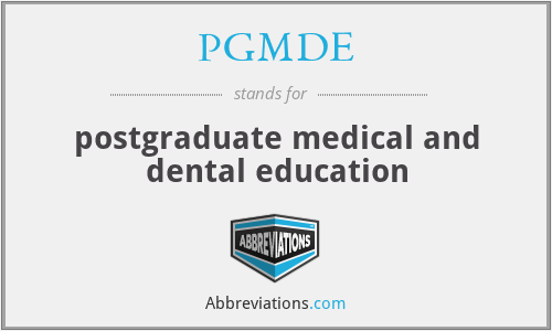 What is the abbreviation for postgraduate medical and dental education?